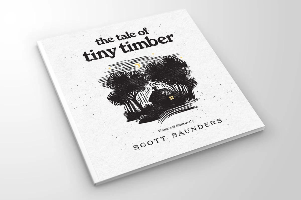 The Tale of Tiny Timber by Scott Saunders